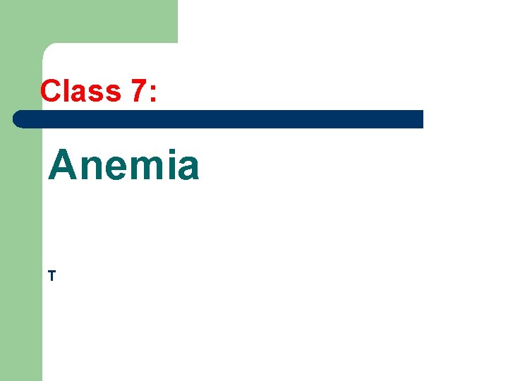 Class 7: Anemia T 