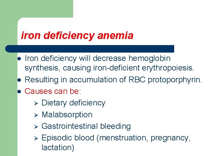 iron deficiency anemia l l l Iron deficiency will decrease hemoglobin synthesis, causing iron-deficient