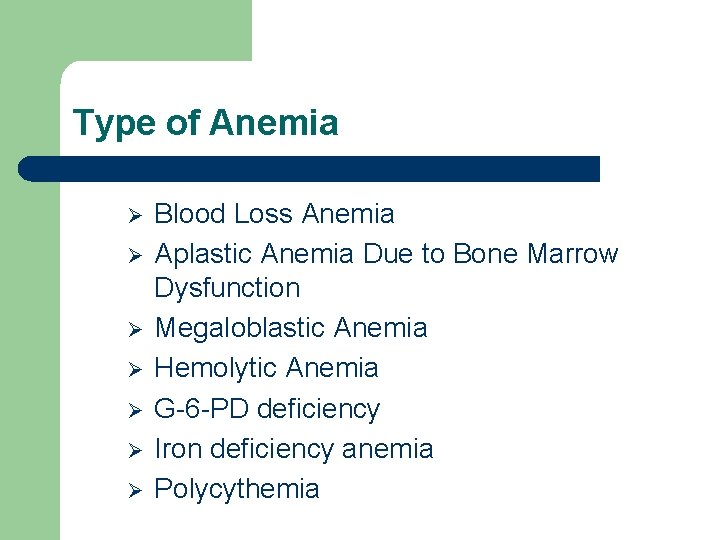 Type of Anemia Ø Ø Ø Ø Blood Loss Anemia Aplastic Anemia Due to