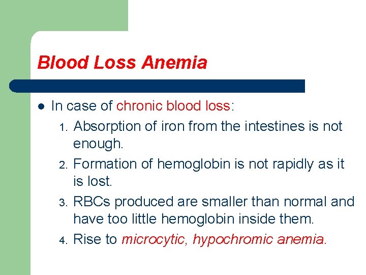 Blood Loss Anemia l In case of chronic blood loss: 1. Absorption of iron