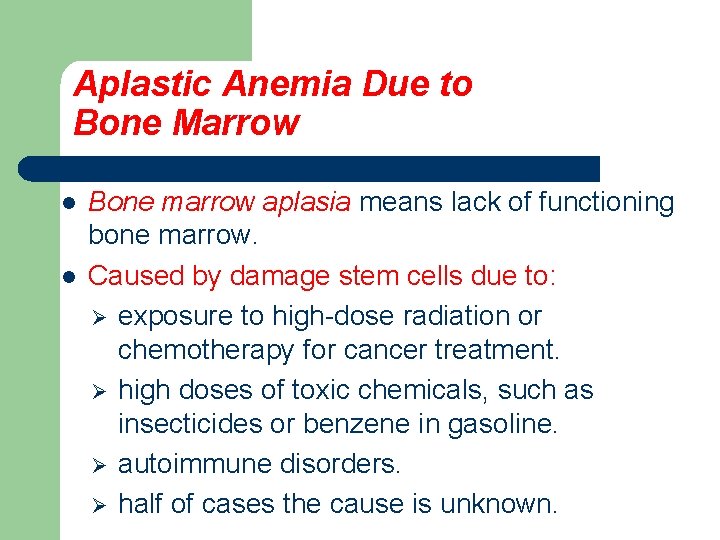 Aplastic Anemia Due to Bone Marrow l l Bone marrow aplasia means lack of