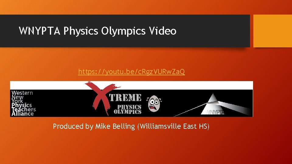 WNYPTA Physics Olympics Video https: //youtu. be/c. Rgz. VURw. Za. Q Produced by Mike