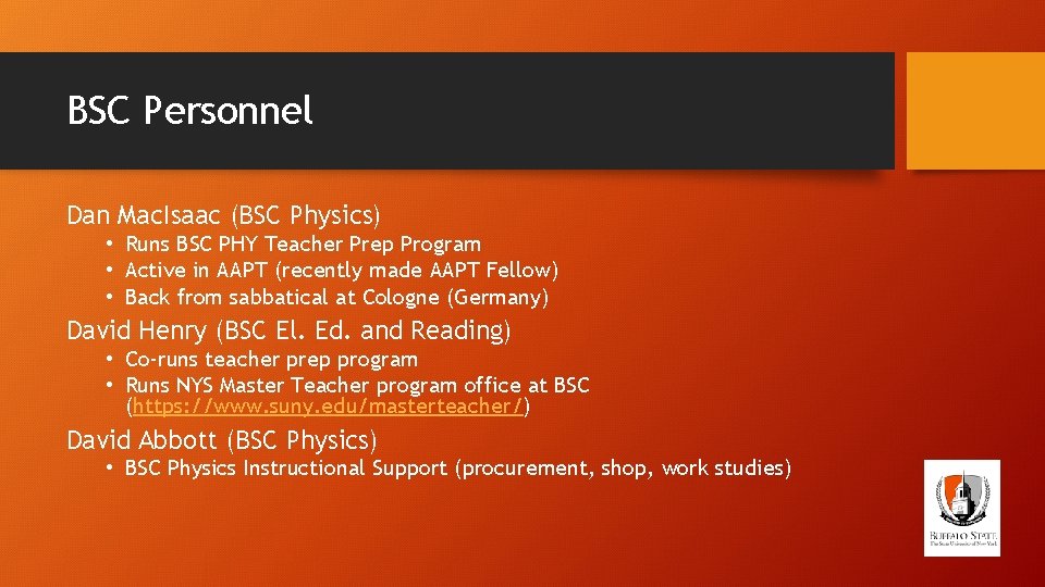 BSC Personnel Dan Mac. Isaac (BSC Physics) • Runs BSC PHY Teacher Prep Program