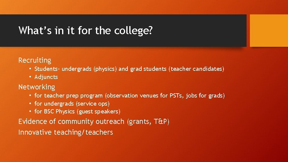 What’s in it for the college? Recruiting • Students- undergrads (physics) and grad students