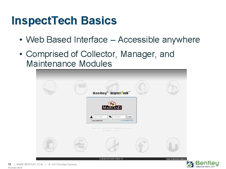 Inspect. Tech Basics • Web Based Interface – Accessible anywhere • Comprised of Collector,