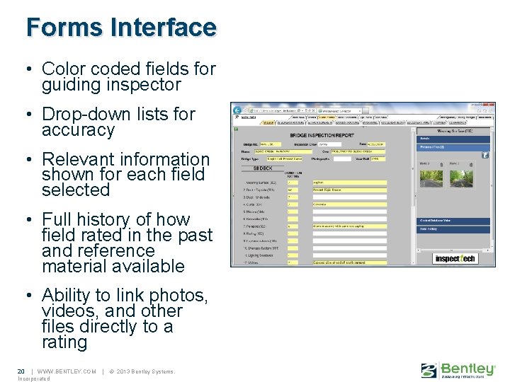 Forms Interface • Color coded fields for guiding inspector • Drop-down lists for accuracy