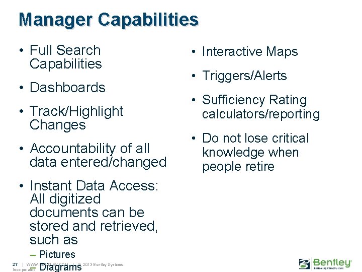 Manager Capabilities • Full Search Capabilities • Dashboards • Track/Highlight Changes • Accountability of