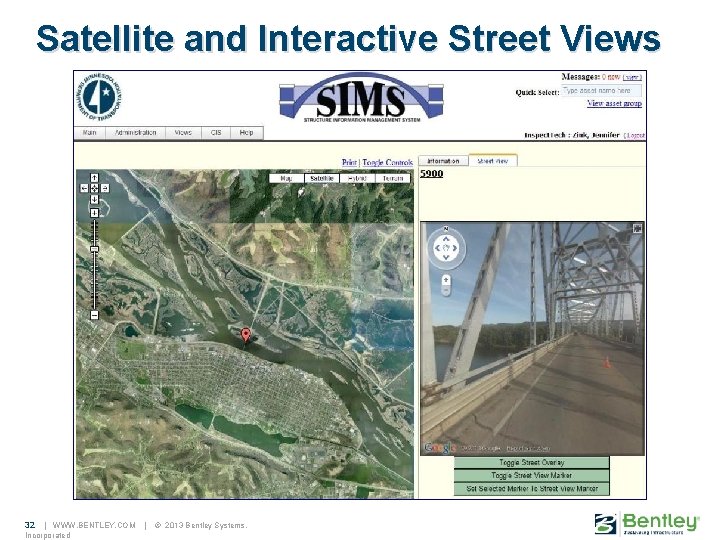 Satellite and Interactive Street Views 32 | WWW. BENTLEY. COM Incorporated | © 2013