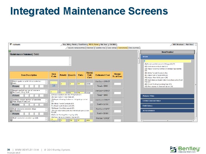 Integrated Maintenance Screens 38 | WWW. BENTLEY. COM Incorporated | © 2013 Bentley Systems,