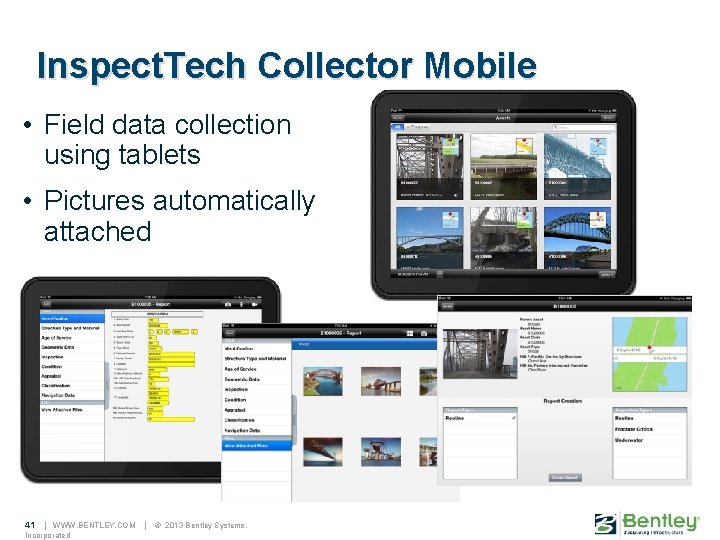 Inspect. Tech Collector Mobile • Field data collection using tablets • Pictures automatically attached