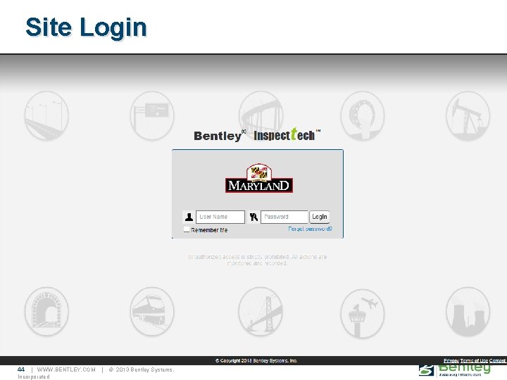 Site Login 44 | WWW. BENTLEY. COM Incorporated | © 2013 Bentley Systems, 