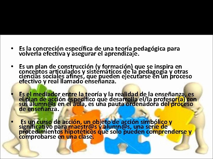 Currículo • Es la concreción específica de una teoría pedagógica para volverla efectiva y