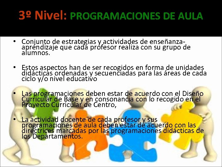 3º Nivel: PROGRAMACIONES DE AULA • Conjunto de estrategias y actividades de enseñanzaaprendizaje que