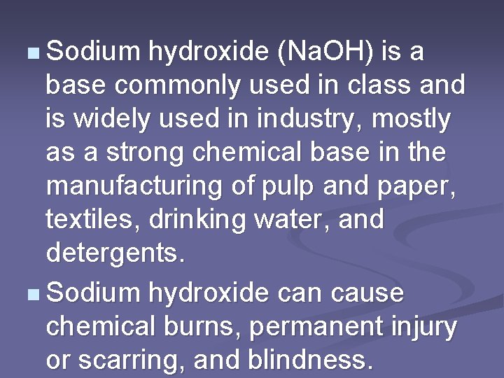 n Sodium hydroxide (Na. OH) is a base commonly used in class and is