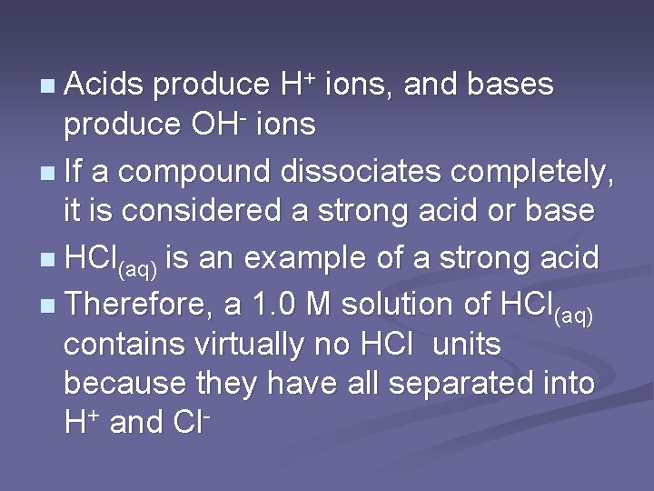 n Acids produce H+ ions, and bases produce OH- ions n If a compound