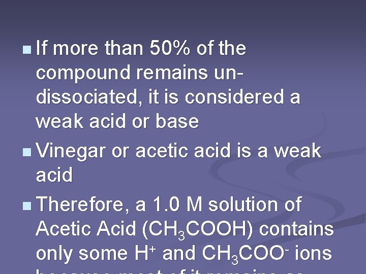 n If more than 50% of the compound remains undissociated, it is considered a