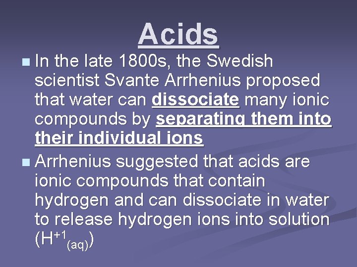 n In Acids the late 1800 s, the Swedish scientist Svante Arrhenius proposed that