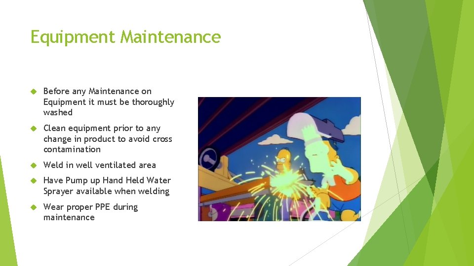 Equipment Maintenance Before any Maintenance on Equipment it must be thoroughly washed Clean equipment