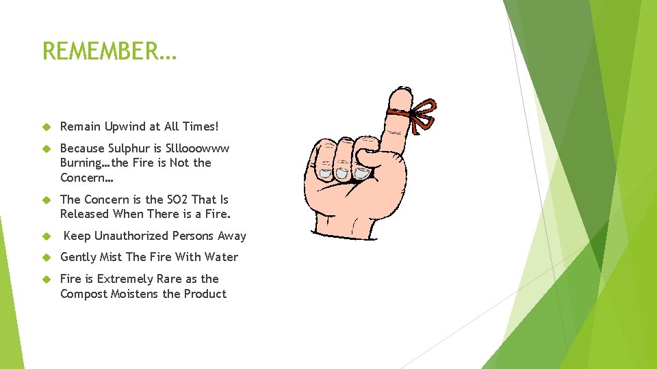 REMEMBER… Remain Upwind at All Times! Because Sulphur is Slllooowww Burning…the Fire is Not