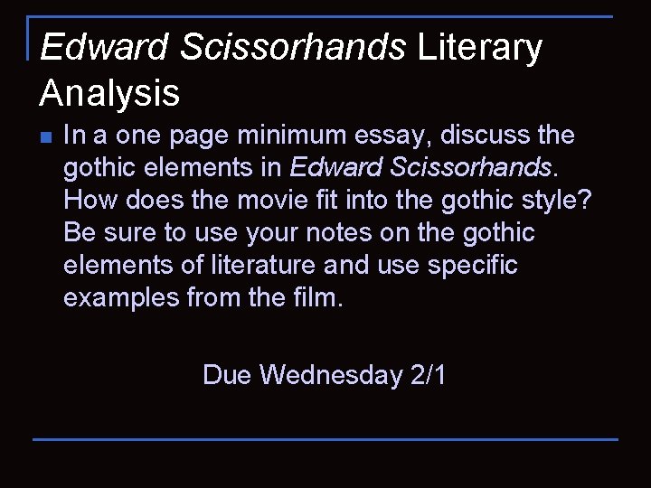 Edward Scissorhands Literary Analysis n In a one page minimum essay, discuss the gothic