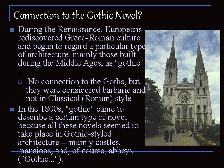 Connection to the Gothic Novel? n n During the Renaissance, Europeans rediscovered Greco-Roman culture