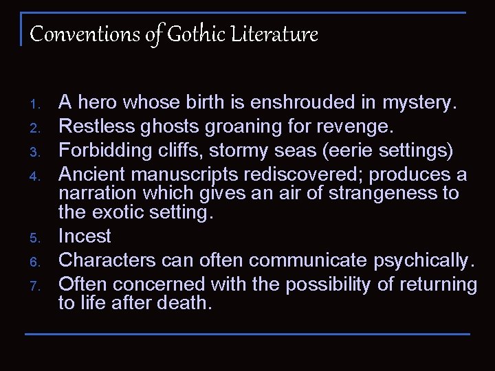 Conventions of Gothic Literature 1. 2. 3. 4. 5. 6. 7. A hero whose