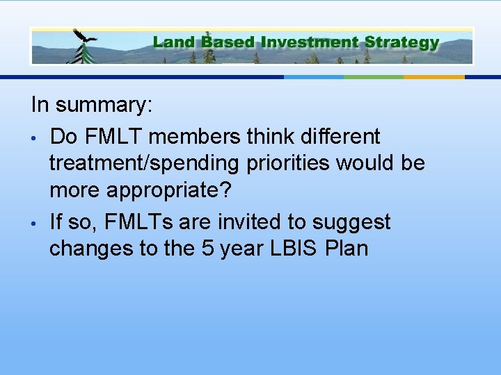 In summary: • Do FMLT members think different treatment/spending priorities would be more appropriate?