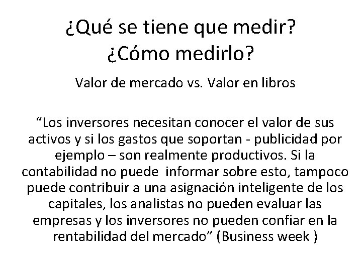 ¿Qué se tiene que medir? ¿Cómo medirlo? Valor de mercado vs. Valor en libros