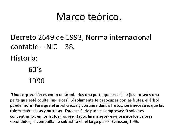 Marco teórico. Decreto 2649 de 1993, Norma internacional contable – NIC – 38. Historia: