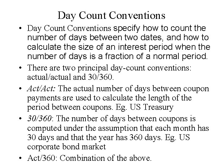 Day Count Conventions • Day Count Conventions specify how to count the number of