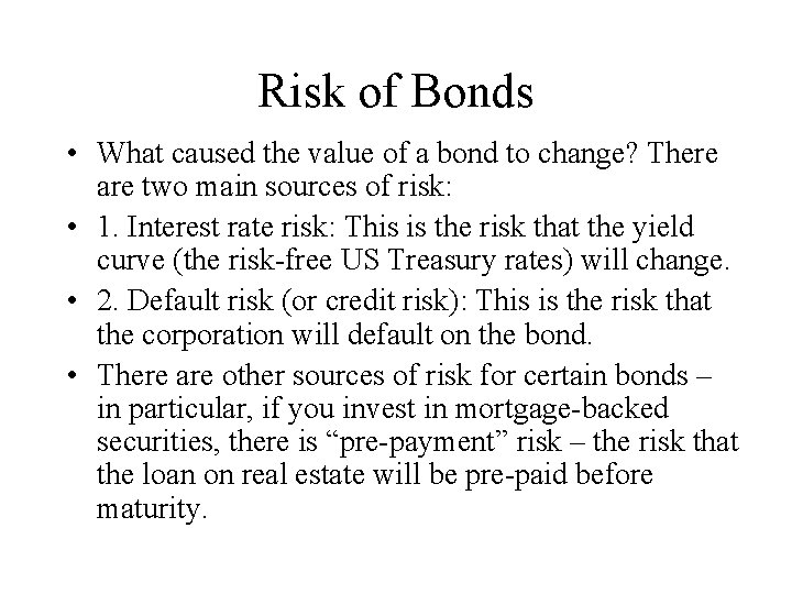 Risk of Bonds • What caused the value of a bond to change? There