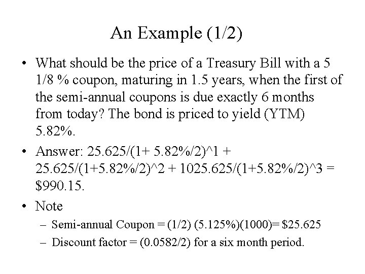 An Example (1/2) • What should be the price of a Treasury Bill with