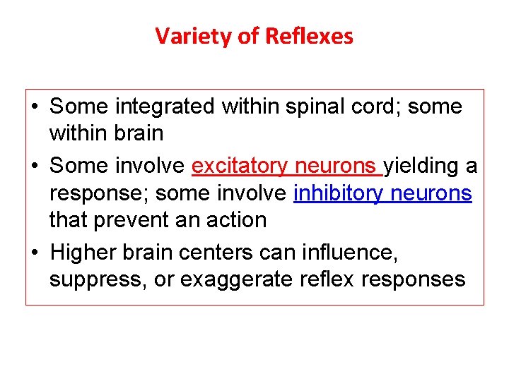 Variety of Reflexes • Some integrated within spinal cord; some within brain • Some