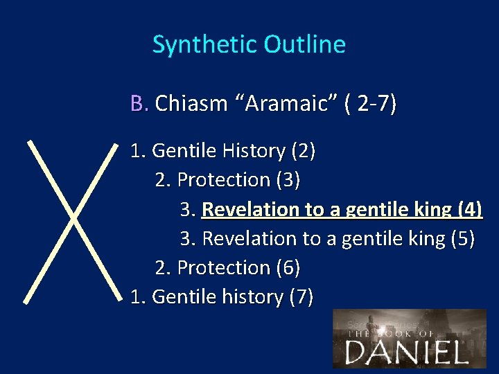 Synthetic Outline B. Chiasm “Aramaic” ( 2 -7) 1. Gentile History (2) 2. Protection