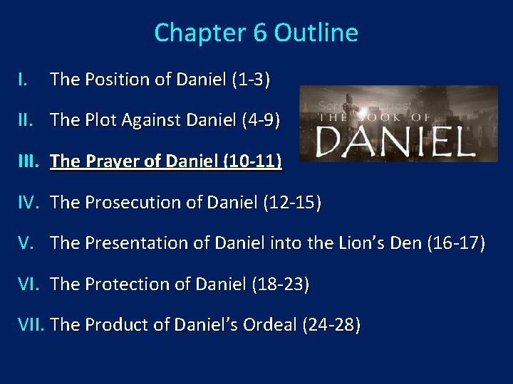 Chapter 6 Outline I. The Position of Daniel (1 -3) II. The Plot Against