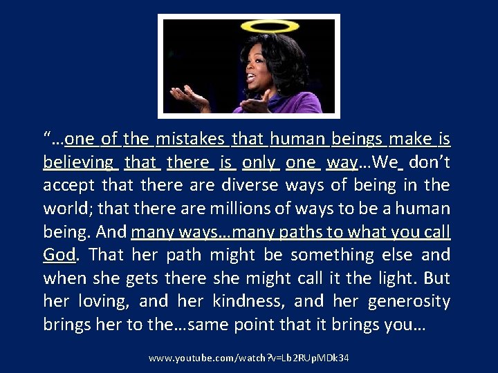 “…one of the mistakes that human beings make is believing that there is only