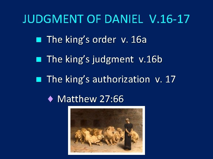 JUDGMENT OF DANIEL V. 16 -17 n The king’s order v. 16 a n