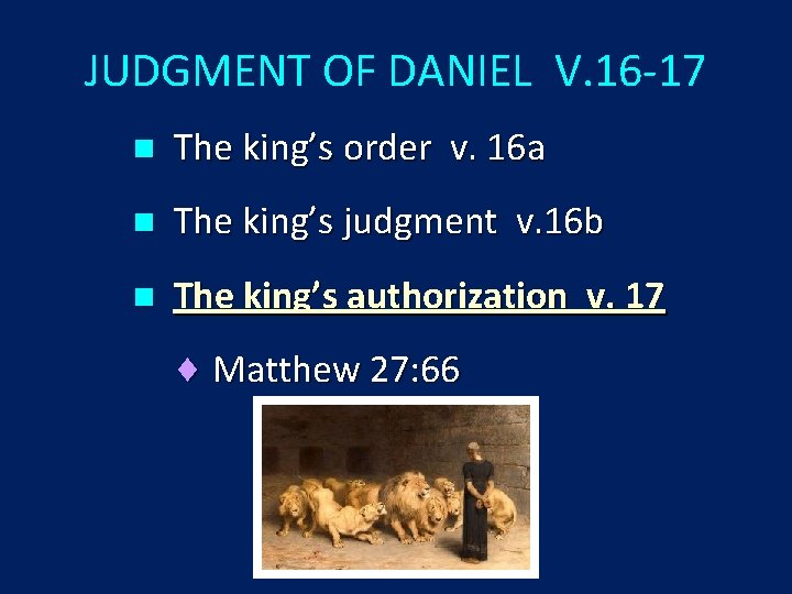 JUDGMENT OF DANIEL V. 16 -17 n The king’s order v. 16 a n