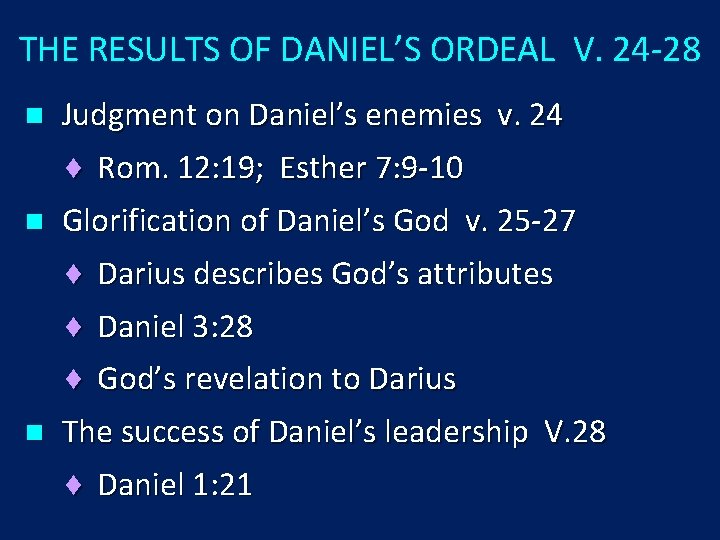 THE RESULTS OF DANIEL’S ORDEAL V. 24 -28 n Judgment on Daniel’s enemies v.