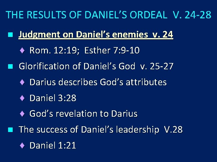 THE RESULTS OF DANIEL’S ORDEAL V. 24 -28 n Judgment on Daniel’s enemies v.