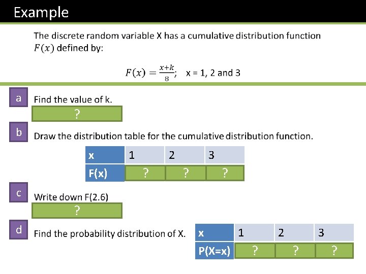 Example a ? b x F(x) 1 3/4? 2 7/8? 3 1 ? c
