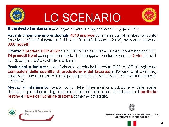 LO SCENARIO Il contesto territoriale (dati Registro Imprese e Rapporto Qualivita – giugno 2012)