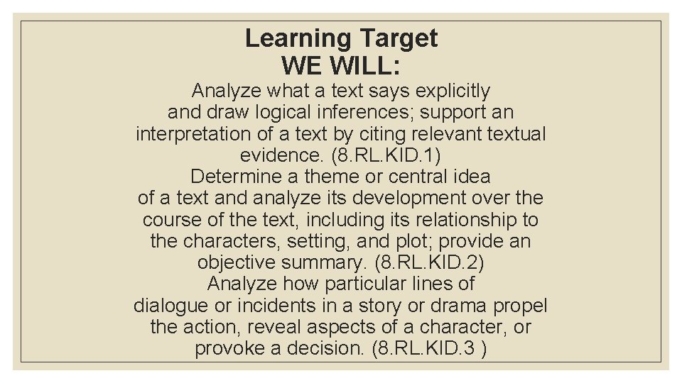 Learning Target WE WILL: Analyze what a text says explicitly and draw logical inferences;