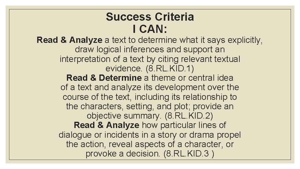 Success Criteria I CAN: Read & Analyze a text to determine what it says