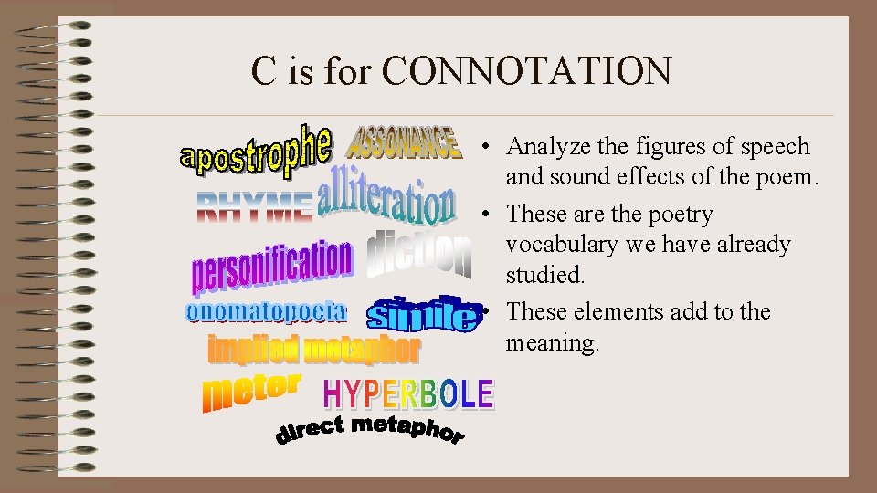 C is for CONNOTATION • Analyze the figures of speech and sound effects of
