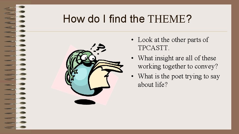 How do I find the THEME? • Look at the other parts of TPCASTT.