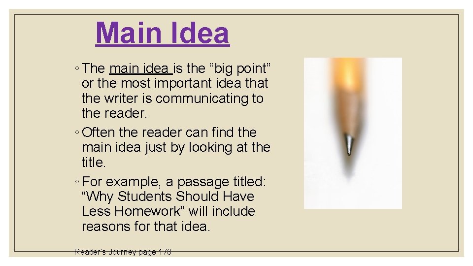 Main Idea ◦ The main idea is the “big point” or the most important