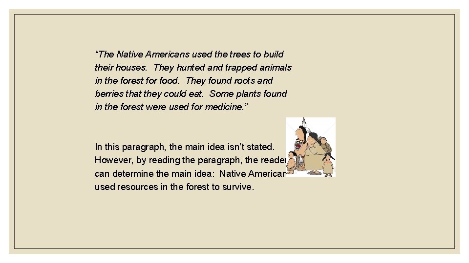 “The Native Americans used the trees to build their houses. They hunted and trapped