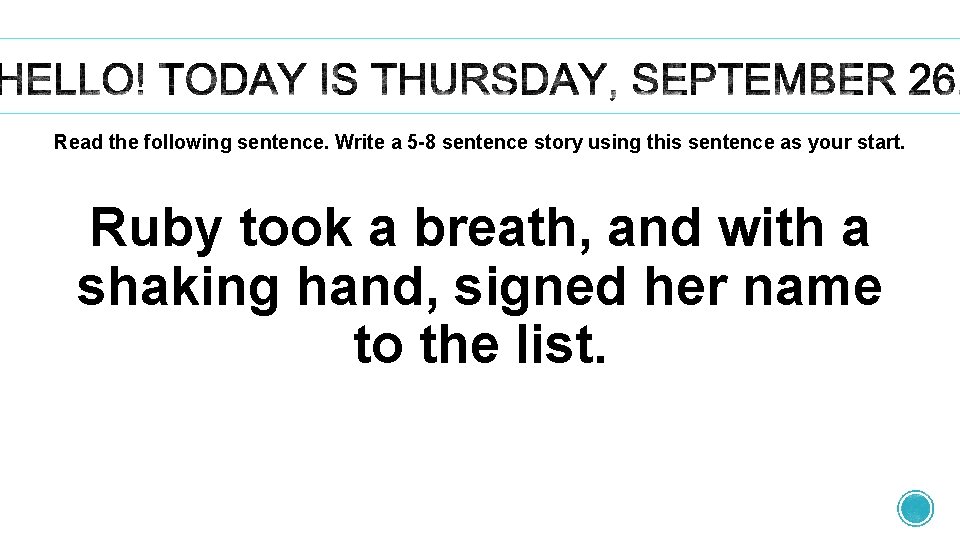 Read the following sentence. Write a 5 -8 sentence story using this sentence as