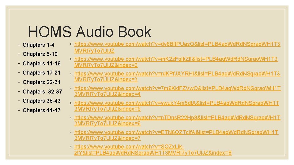 HOMS Audio Book ◦ Chapters 1 -4 ◦ Chapters 5 -10 ◦ Chapters 11